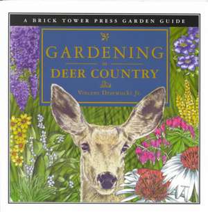 Gardening in Deer Country de Vincent Drzewucki