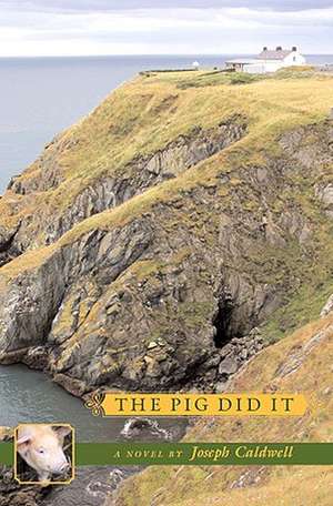 THE PIG DID IT de JOSEPH CALDWELL