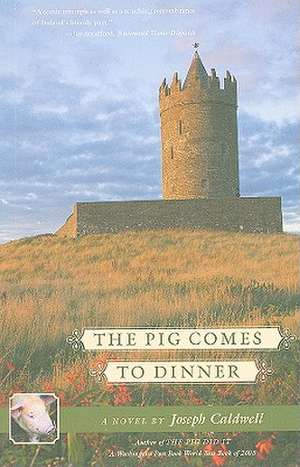 The Pig Comes to Dinner de Joseph Caldwell