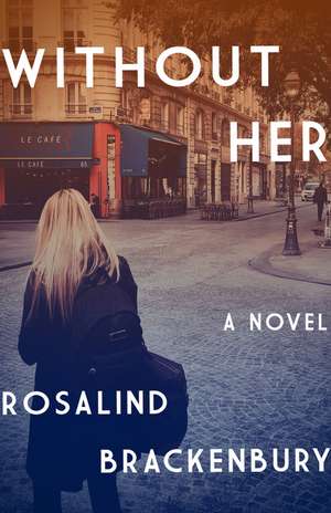 Without Her a Novel de Rosiland Brackenbury
