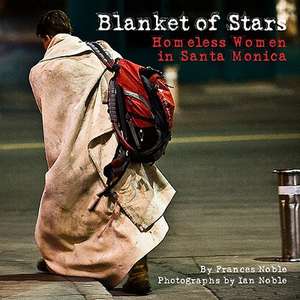 Blanket of Stars: Homeless Women in Santa Monica de Frances Noble