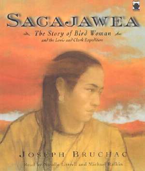 Sacajawea: The Story of Bird Woman and the Lewis and Clark Expedition de Joseph Bruchac