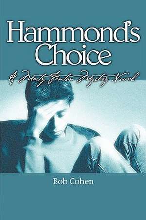 Hammond's Choice: A Marty Fenton Mystery Novel de Bob Cohen