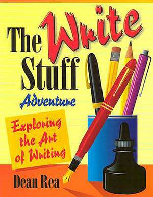 Write Stuff Adventure (Exploring the Art of Writing) de Dean Rea