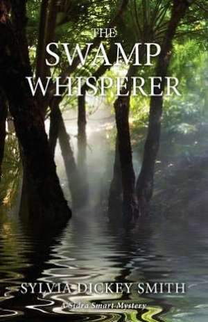 The Swamp Whisperer de Sylvia Dickey Smith