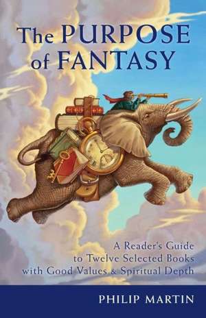 The Purpose of Fantasy de Philip Martin