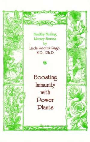 Boosting Immunity with Power Plants de Linda Page N D PhD