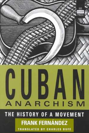 Cuban Anarchism de Frank Fernandez