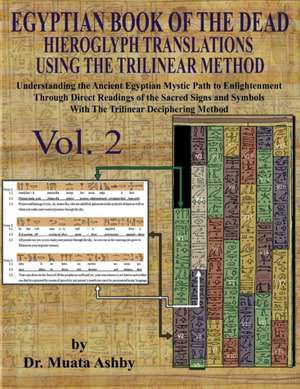 EGYPTIAN BOOK OF THE DEAD HIEROGLYPH TRANSLATIONS USING THE TRILINEAR METHOD Volume 2 de Muata Ashby