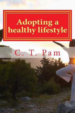 Adopting a Healthy Lifestyle de Pam, C. T.