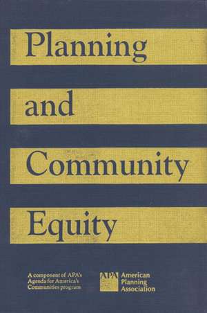 Planning and Community Equity: A Component of APA's Agenda for America's Communities de Agenda for America's Communities Program