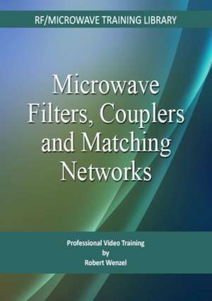 Microwave Filters, Couplers and Matching Networks de Robert Wenzel