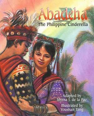 Abadeha: The Philippine Cinderella de Myrna J. De La Paz