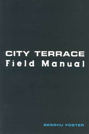 City Terrace Field Manual de Sesshu Foster