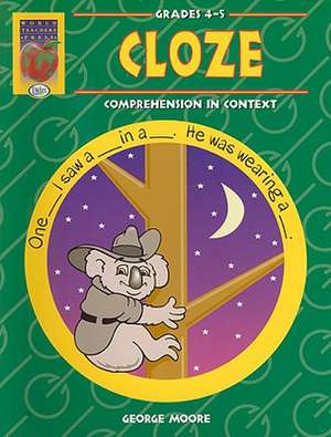 Cloze, Grades 4-5: Comprehension in Context de George Moore