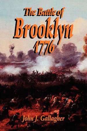 Battle Of Brooklyn 1776 de John J. Gallagher