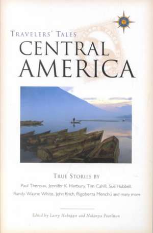 Central America: True Stories de Larry Habegger