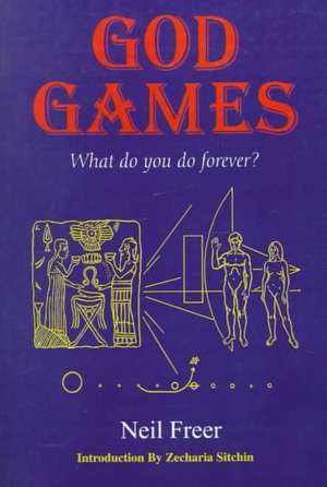 God Games: What Do You Do Forever? de Neil Freer