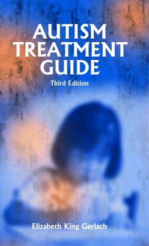 Autism Treatment Guide de Elizabeth King Gerlach