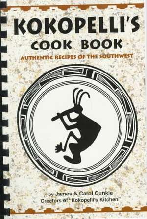 Kokopelli's Kitchen Cookbook de James Cunkle