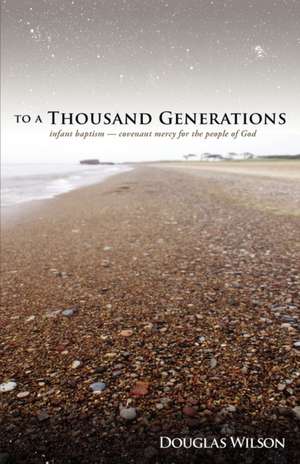 To a Thousand Generations de Douglas Wilson