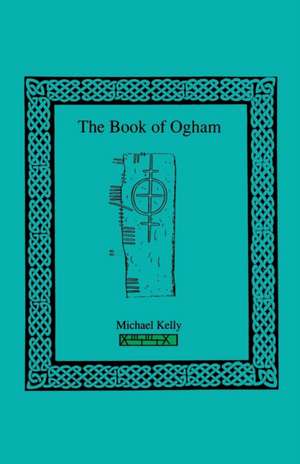 The Book of Ogham de Michael Kelly