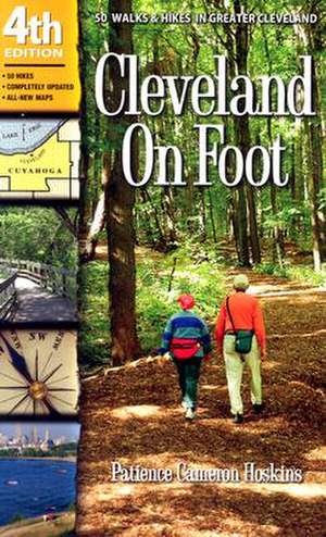 Cleveland on Foot: 50 Walks & Hikes in Greater Cleveland de Patience Cameron Hoskins