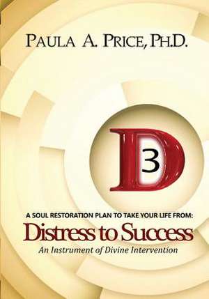 3D Distress to Success: Soul Restoration Plan de Paula A. Price