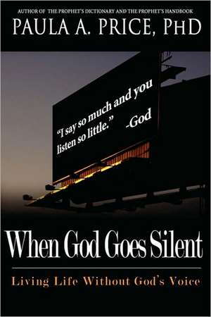 When God Goes Silent: Living Life Without God's Voice de Paula A. Price