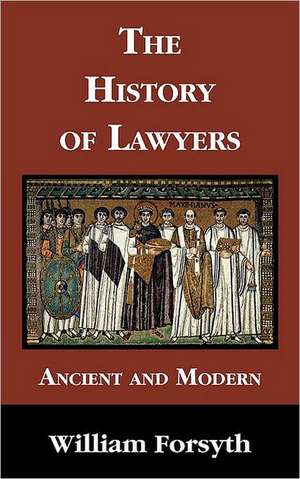 The History of Lawyers de William Forsyth