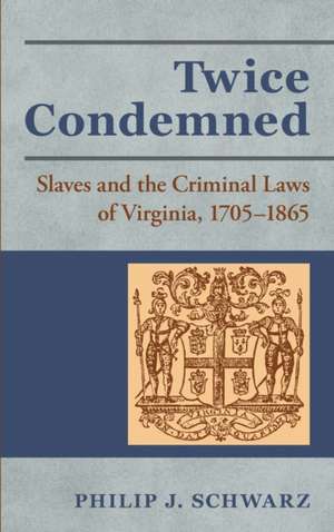 Twice Condemned de Philip J. Schwarz