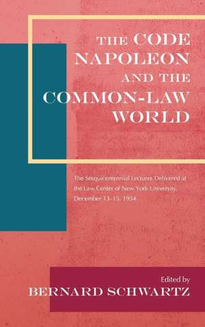 The Code Napoleon and the Common-Law World de Bernard Schwartz