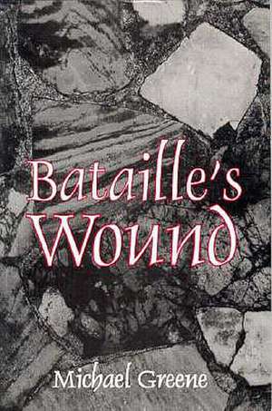 Bataille's Wound de Michael Greene