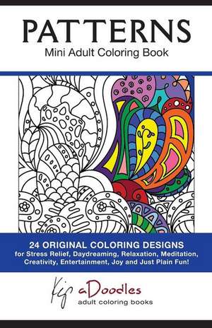 Patterns: Mini Adult Coloring Book de Kip Adoodles