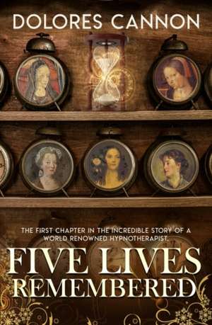 Five Lives Remembered de Dolores Cannon