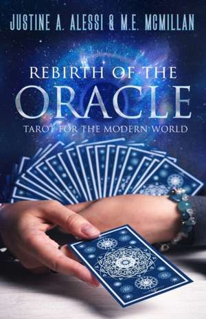 Rebirth of the Oracle: The Tarot for the Modern World de Justine Alessi