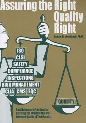 Assuring the Right Quality Right: Good Laboratory Practices for Verifying the Attainment of the Intended Quality of Test Results de James O. Westgard