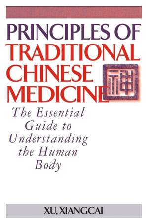 Principles of Traditional Chinese Medicine de Xiangcai Xu