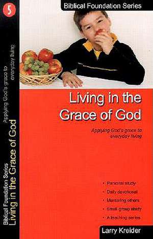 Living in the Grace of God de Larry Kreider