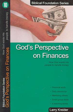 God's Perspective on Finances: How God Wants His People to Handle Money de Larry Kreider