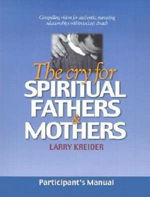 Kreider, L: Cry for Spiritual Fathers & Mothers