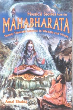 Mystical Stories from the Mahabharata de Amal Bhakta