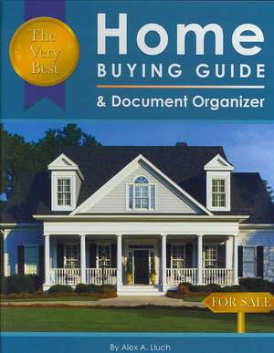 Very Best Home Buying Guide & Document Organizer de Alex A. Lluch