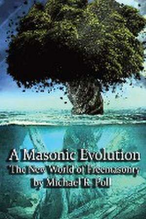 A Masonic Evolution de Michael R. Poll