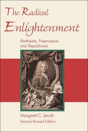 The Radical Enlightenment - Pantheists, Freemasons and Republicans de Margaret C. Jacob