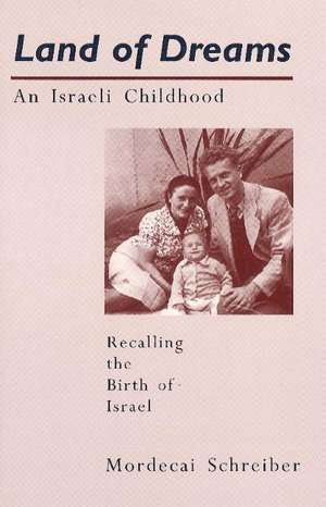 Land of Dreams: An Israeli Childhood de Mordecai Schreiber