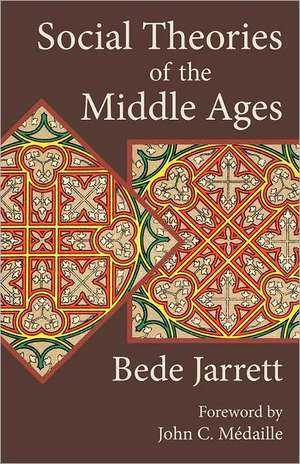 Social Theories of the Middle Ages de Bede Jarrett