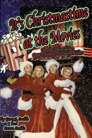 It's Christmastime at the Movies An A-Z Guide of Our Favorite Holiday Films de Aurelia S Svehla