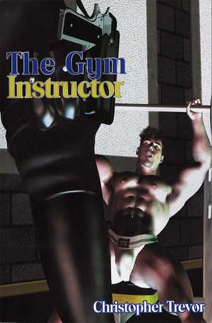 The Gym Instructor de Christopher Trevor