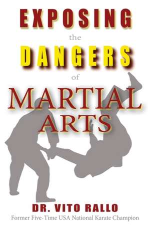 Exposing the Dangers of Martial Arts de Vito Rallo